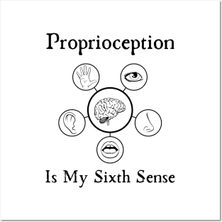 Proprioception Is My Sixth Sense Posters and Art